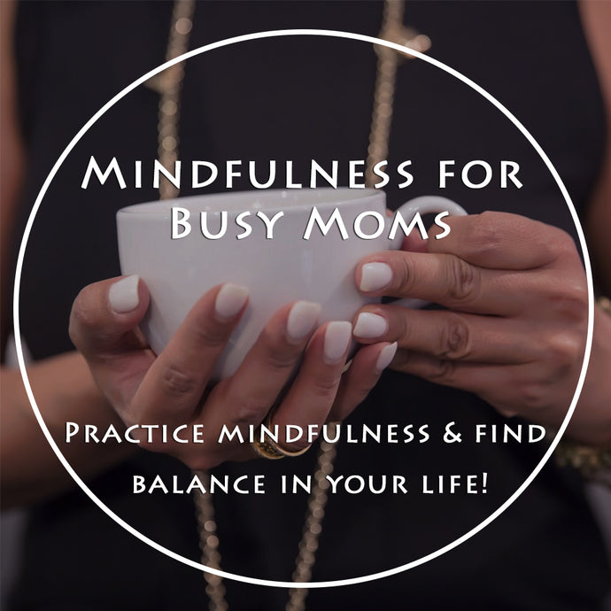 Mindfulness for Busy Moms